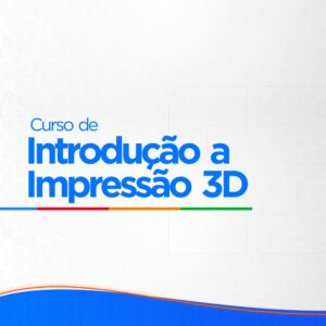 Curso de Impressão 3D - Online